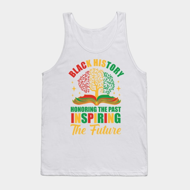 Black History Honoring The Past Inspiring The Future Gift For Men Women Tank Top by FortuneFrenzy